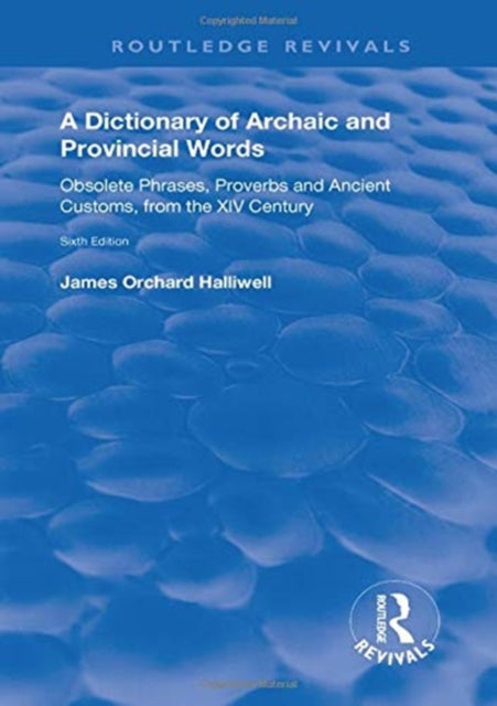 Book cover of: Dictionary of Archaic and Provincial Words. By: James Orchard Halliwell-Phillipps