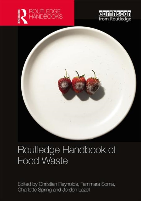 Book cover of: Routledge Handbook of Food Waste. By: Christian Reynolds