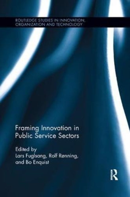 Book cover of: Framing Innovation in Public Service Sectors. By: Rolf Rønning