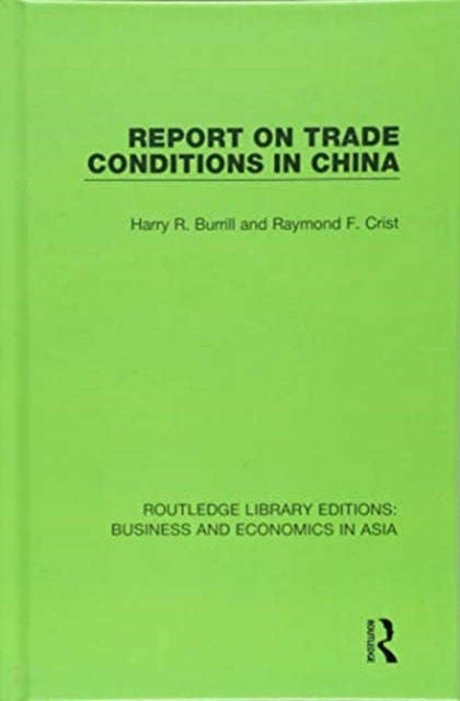 Book cover of: Report on Trade Conditions in China. By: Harry R. Burrill