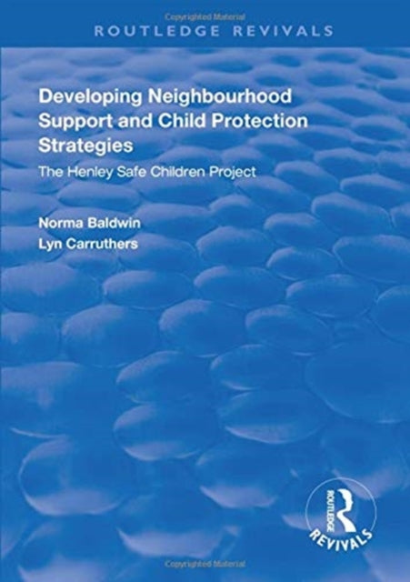 Book cover of: Developing Neighbourhood Support and Child Protection Strategies. By: Norma Baldwin