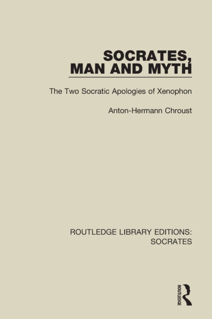 Book cover of: Socrates, Man and Myth. By: Anton-Hermann Chroust