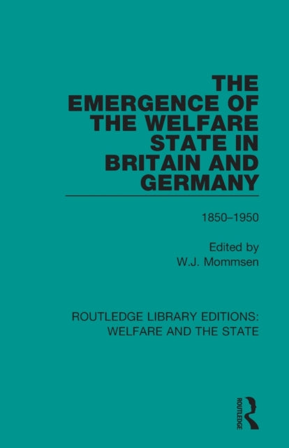 Book cover of: Emergence of the Welfare State in Britain and Germany. By: Wolfgang Mommsen