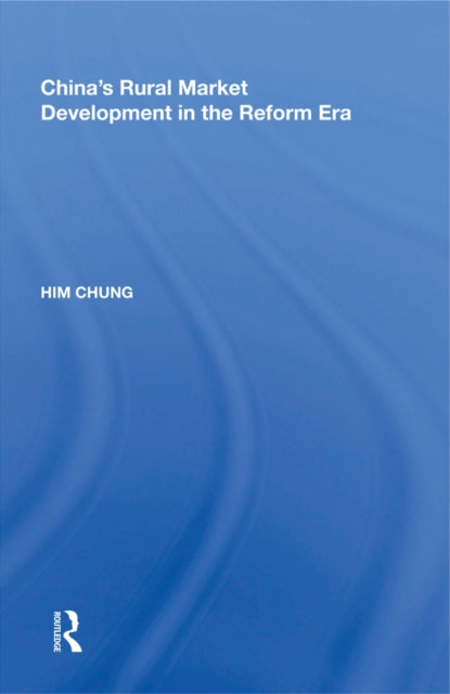 Book cover of: China's Rural Market Development in the Reform Era. By: Him Chung