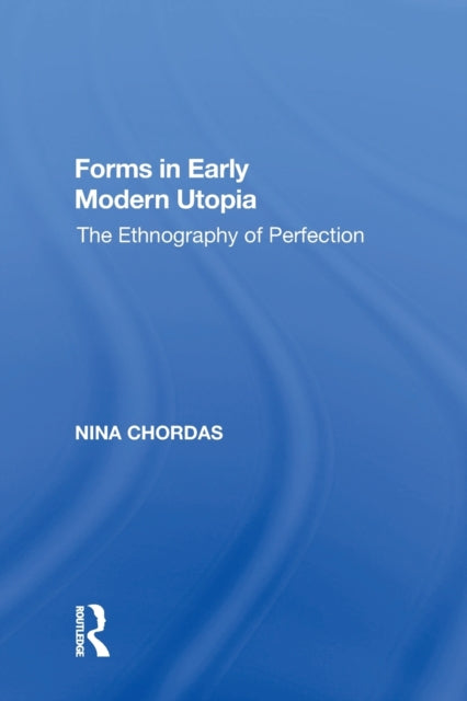Book cover of: Forms in Early Modern Utopia. By: Nina Chordas
