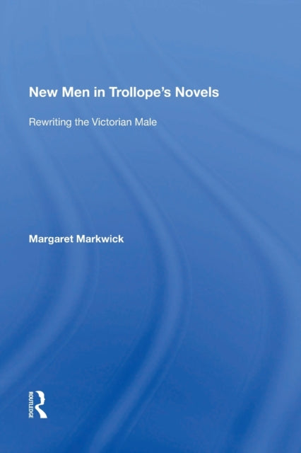 Book cover of: New Men in Trollope's Novels. By: Margaret Markwick