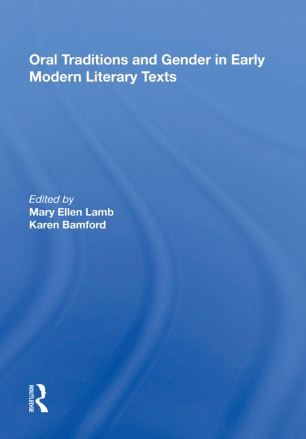 Book cover of: Oral Traditions and Gender in Early Modern Literary Texts. By: Mary Ellen Lamb