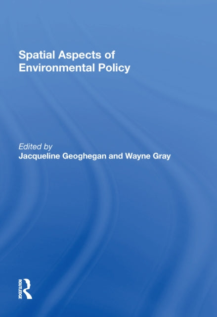 Book cover of: Spatial Aspects of Environmental Policy. By: Jacqueline Mary Geoghegan