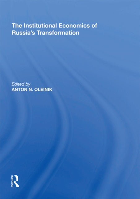 Book cover of: Institutional Economics of Russia's Transformation. By: Anton N. Oleinik