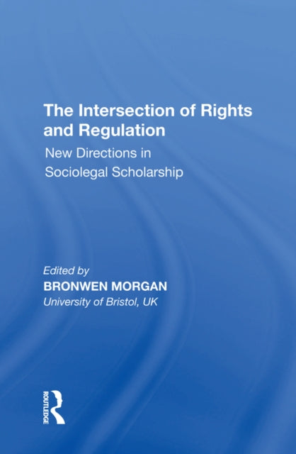 Book cover of: Intersection of Rights and Regulation. By: Bronwen Morgan