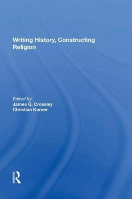 Book cover of: Writing History, Constructing Religion