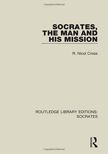 Book cover of: Socrates, The Man and His Mission. By: R. Nicol Cross