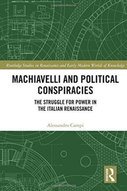 Book cover of: Machiavelli and Political Conspiracies. By: Alessandro Campi