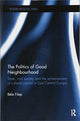 Book cover of: Politics of Good Neighbourhood. By: Béla Filep