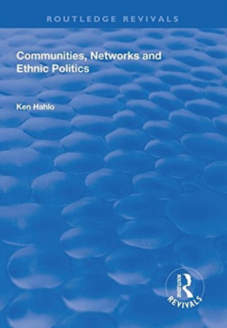 Book cover of: Communities, Networks and Ethnic Politics. By: Ken Hahlo