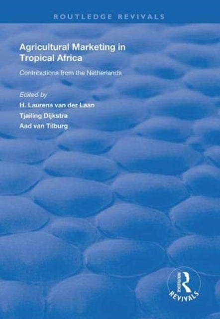 Book cover of: Agricultural Marketing in Tropical Africa. By: H. Laurens van der Laan