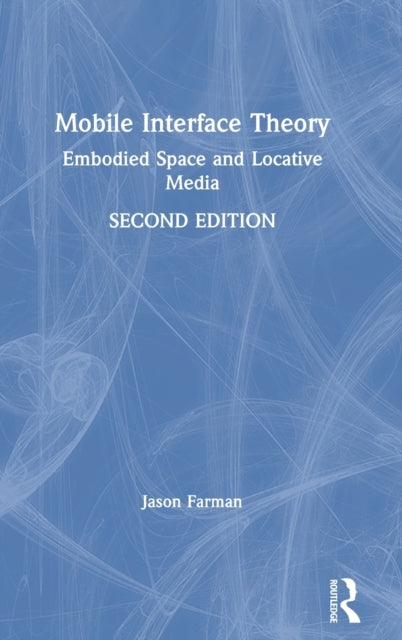 Book cover of: Mobile Interface Theory. By: Jason Farman