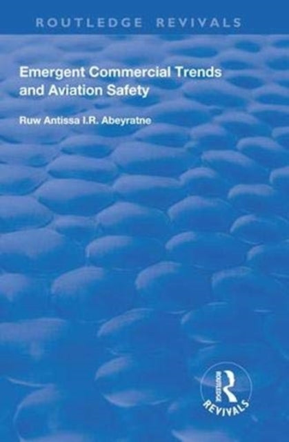 Book cover of: Emergent Commercial Trends and Aviation Safety. By: R. I. R. Abeyratne
