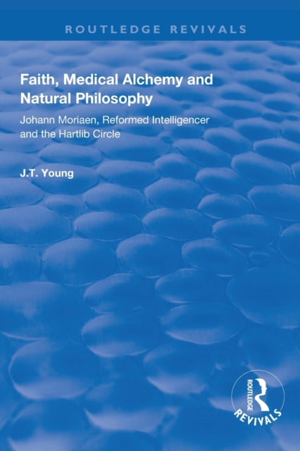 Book cover of: Faith, Medical Alchemy and Natural Philosophy. By: J. T. Young
