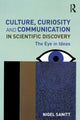 Book cover of: Culture, Curiosity and Communication in Scientific Discovery. By: Nigel Sanitt