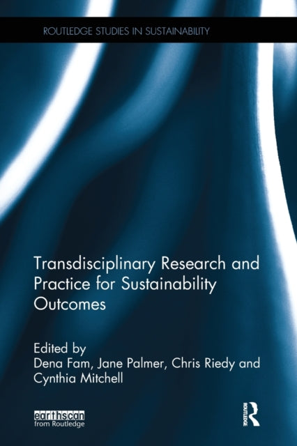 Book cover of: Transdisciplinary Research and Practice for Sustainability Outcomes. By: Dena Fam