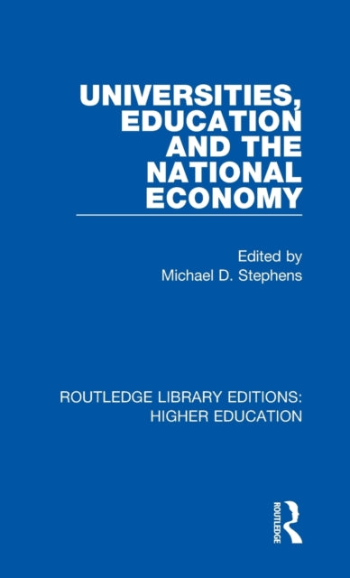 Book cover of: Universities, Education and the National Economy. By: Michael D. Stephens