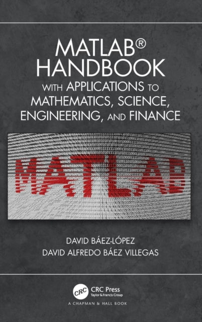 Book cover of: MATLAB Handbook with Applications to Mathematics, Science, Engineering, and Finance. By: Jose Miguel David Baez-Lopez