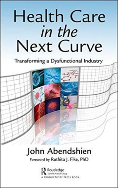 Book cover of: Health Care in the Next Curve. By: John Abendshien