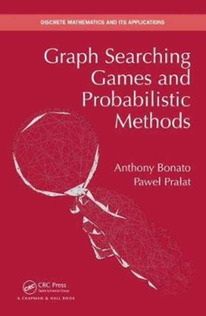Book cover of: Graph Searching Games and Probabilistic Methods. By: Anthony Bonato