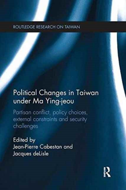 Book cover of: Political Changes in Taiwan Under Ma Ying-jeou. By: Jean-Pierre Cabestan