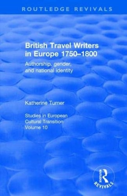 Book cover of: British Travel Writers in Europe 1750-1800. By: Katherine Turner