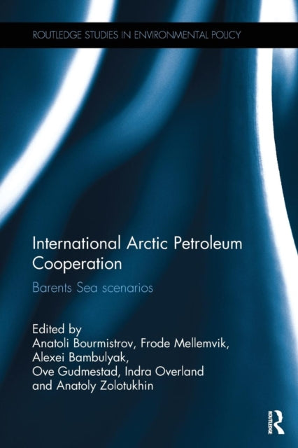 Book cover of: International Arctic Petroleum Cooperation. By: Anatoli Bourmistrov