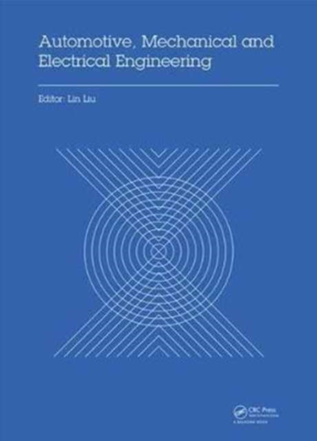 Book cover of: Automotive, Mechanical and Electrical Engineering. By: Lin Liu