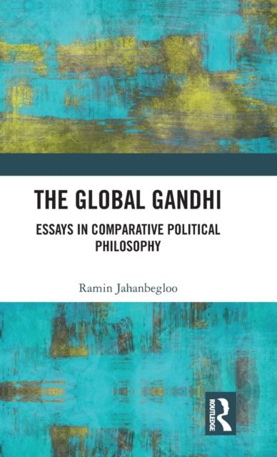 Book cover of: Global Gandhi. By: Ramin Jahanbegloo