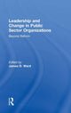 Book cover of: Leadership and Change in Public Sector Organizations. By: James D. Ward