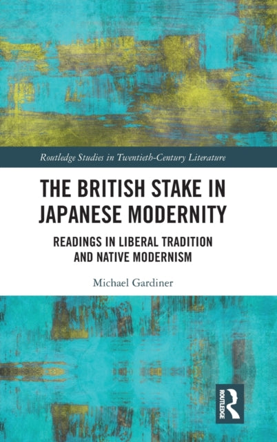 Book cover of: British Stake In Japanese Modernity. By: Michael Gardiner