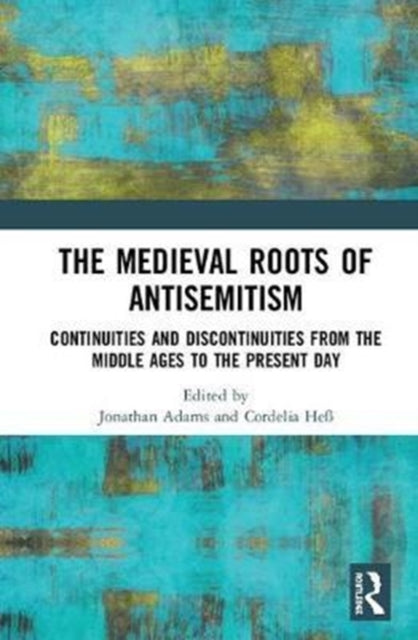 Book cover of: Medieval Roots of Antisemitism. By: Jonathan Adams