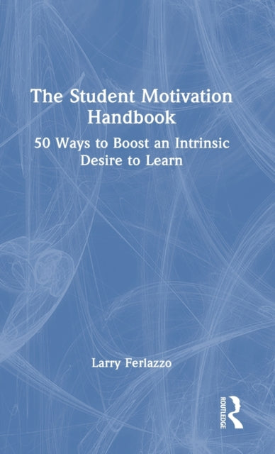 Book cover of: Student Motivation Handbook. By: Larry Ferlazzo