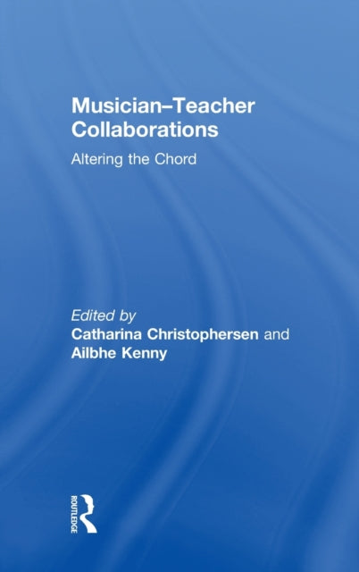 Book cover of: Musician-Teacher Collaborations. By: Catharina Christophersen