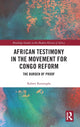 Book cover of: African Testimony in the Movement for Congo Reform. By: Robert Burroughs