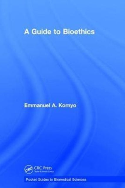 Book cover of: Guide to Bioethics. By: Emmanuel A. Kornyo