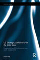 Book cover of: US Strategic Arms Policy in the Cold War. By: David Tal