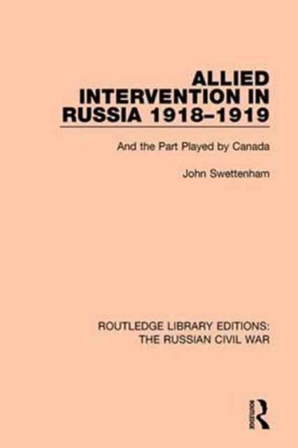Book cover of: Allied Intervention in Russia 1918-1919. By: John Swettenham