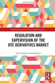 Book cover of: Regulation and Supervision of the OTC Derivatives Market. By: Ligia Catherine Arias-Barrera