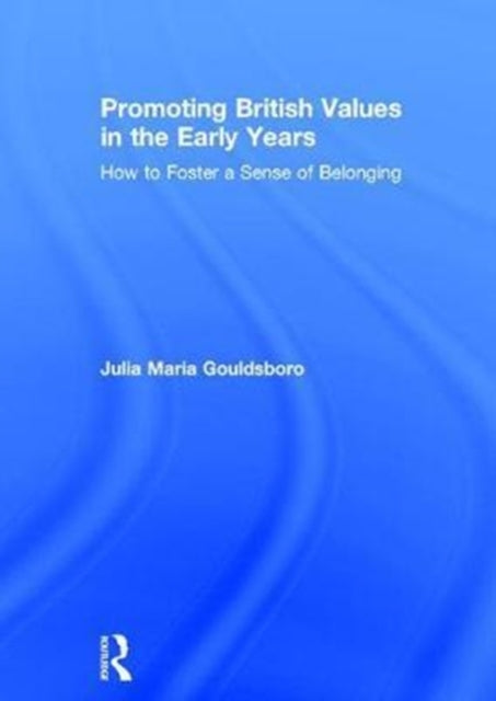 Book cover of: Promoting British Values in the Early Years. By: Julia Maria Gouldsboro