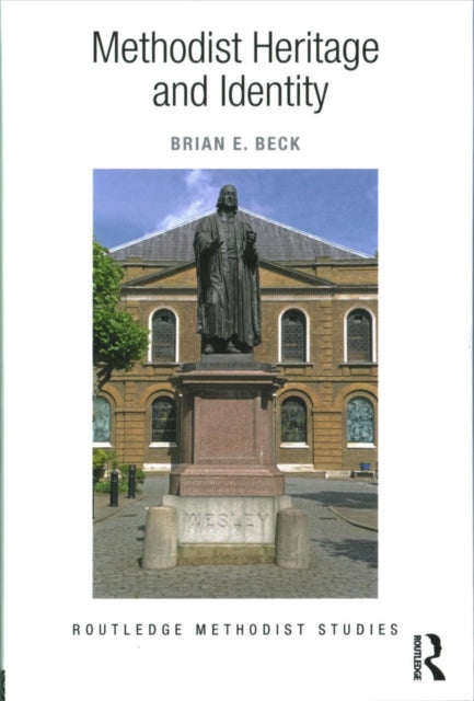 Book cover of: Methodist Heritage and Identity. By: Brian E. Beck