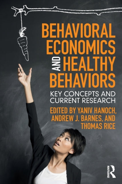 Book cover of: Behavioral Economics and Healthy Behaviors. By: Yaniv Hanoch