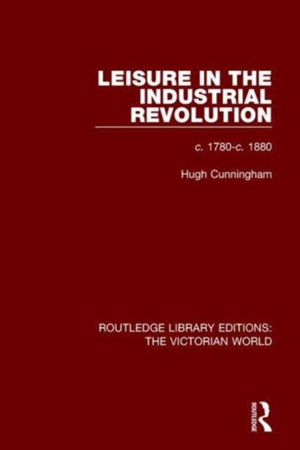 Book cover of: Leisure in the Industrial Revolution. By: Hugh Cunningham