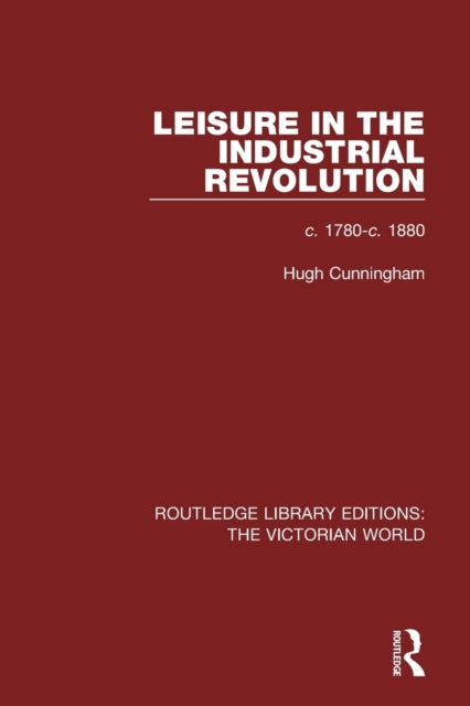 Book cover of: Leisure in the Industrial Revolution. By: Hugh Cunningham