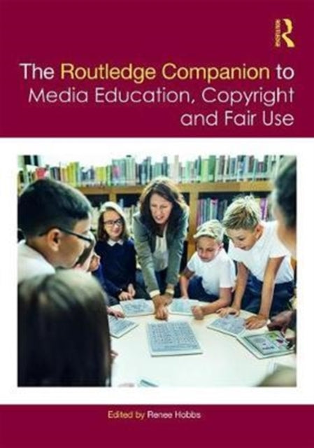 Book cover of: Routledge Companion to Media Education, Copyright, and Fair Use. By: Renee Hobbs